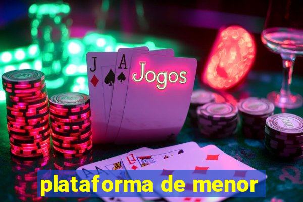 plataforma de menor